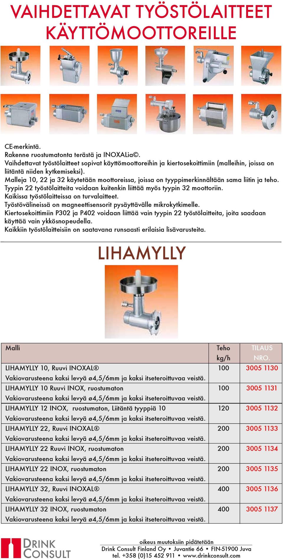 Malleja 10, 22 ja 32 käytetään moottoreissa, joissa on tyyppimerkinnältään sama liitin ja teho. Tyypin 22 työstölaitteita voidaan kuitenkin liittää myös tyypin 32 moottoriin.