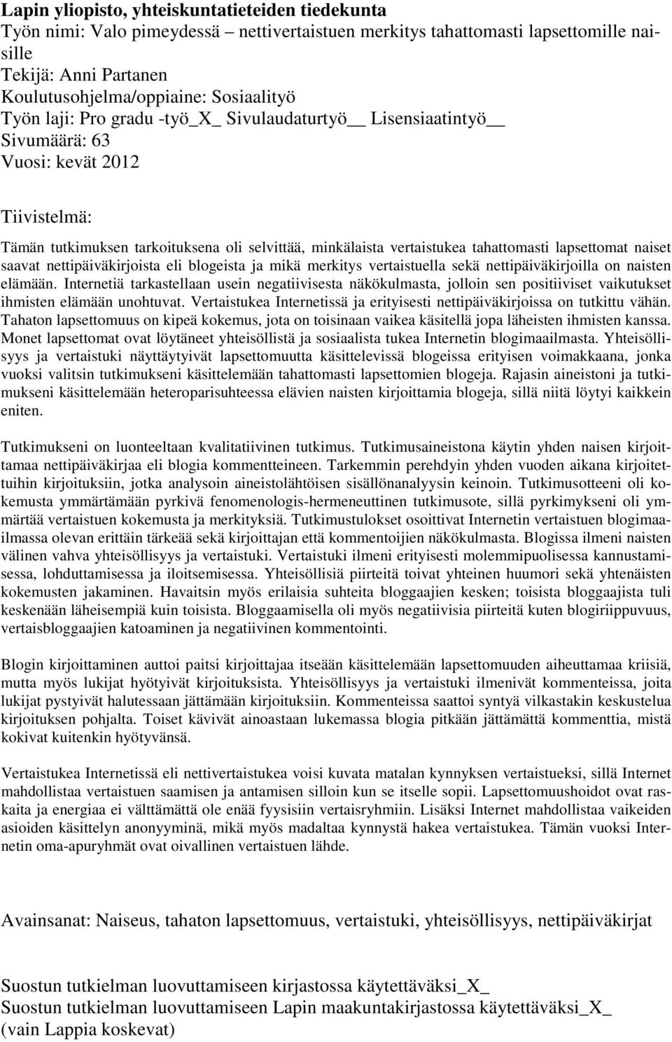 lapsettomat naiset saavat nettipäiväkirjoista eli blogeista ja mikä merkitys vertaistuella sekä nettipäiväkirjoilla on naisten elämään.