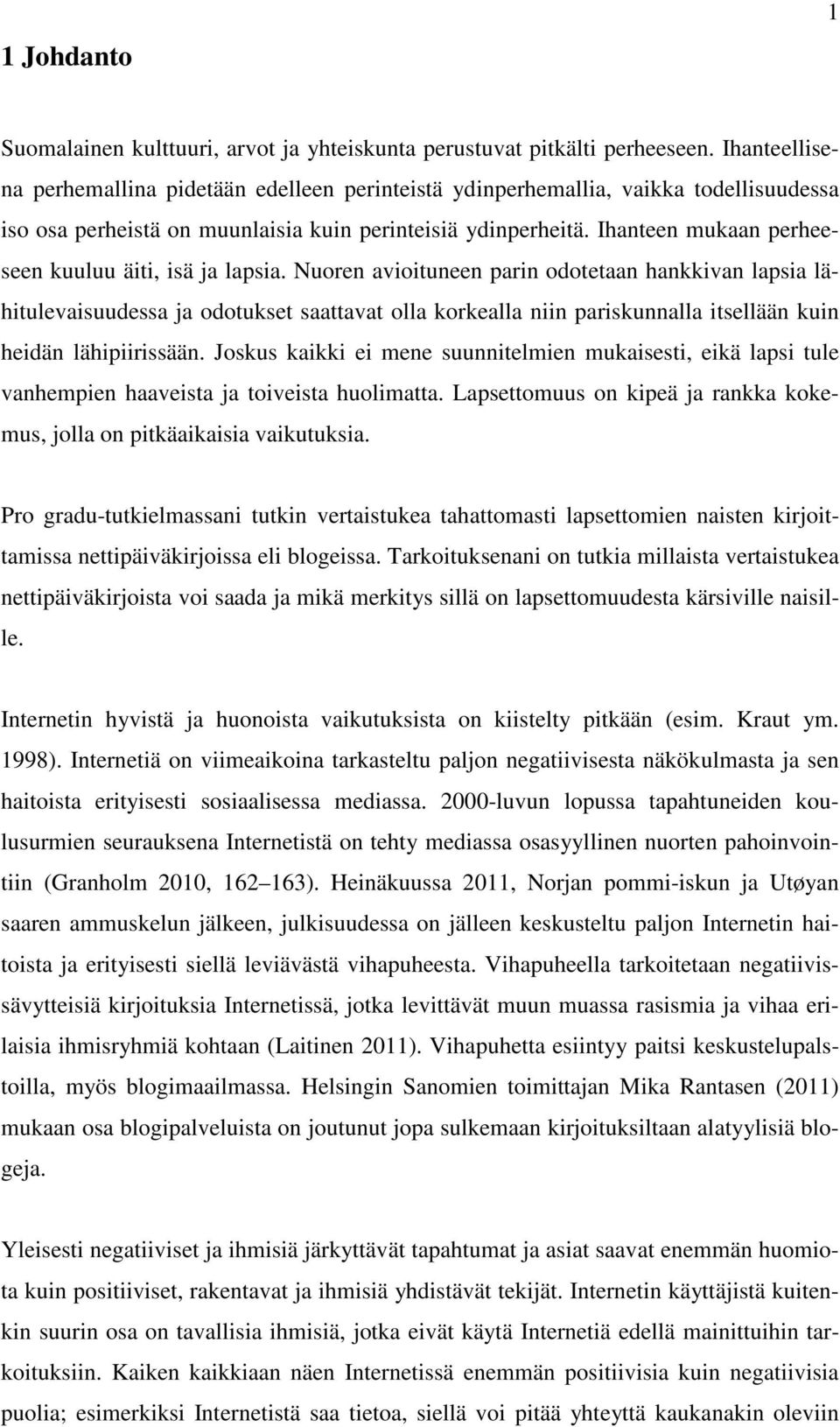 Ihanteen mukaan perheeseen kuuluu äiti, isä ja lapsia.