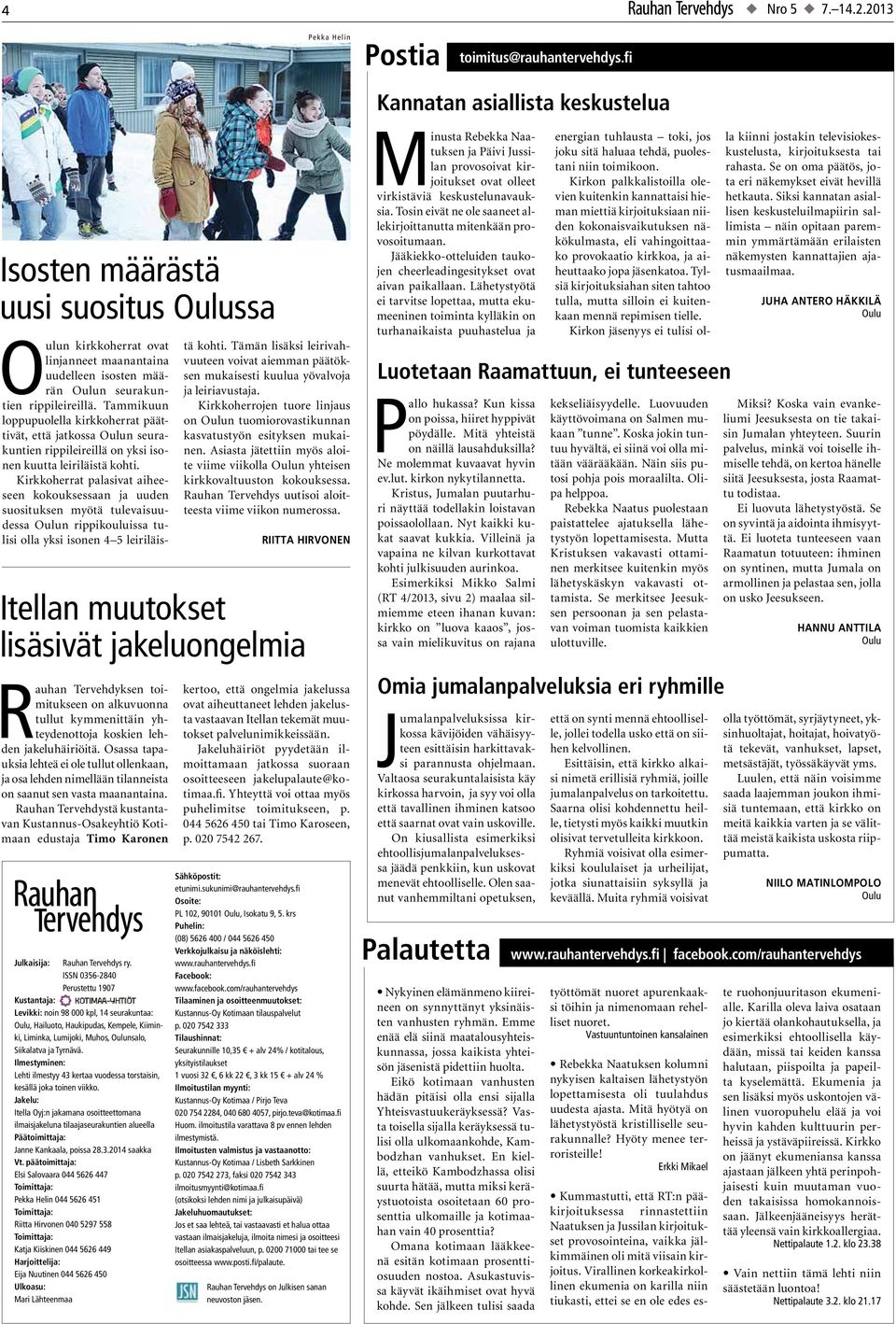 Ilmestyminen: Lehti ilmestyy 43 kertaa vuodessa torstaisin, kesällä joka toinen viikko.