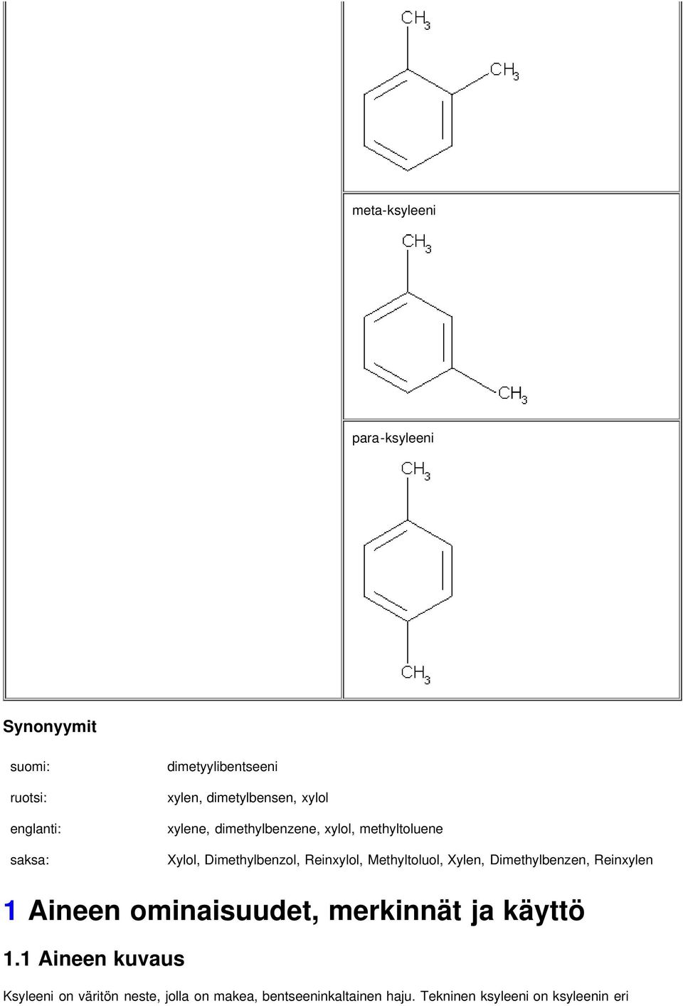 Methyltoluol, Xylen, Dimethylbenzen, Reinxylen 1 Aineen ominaisuudet, merkinnät ja käyttö 1.