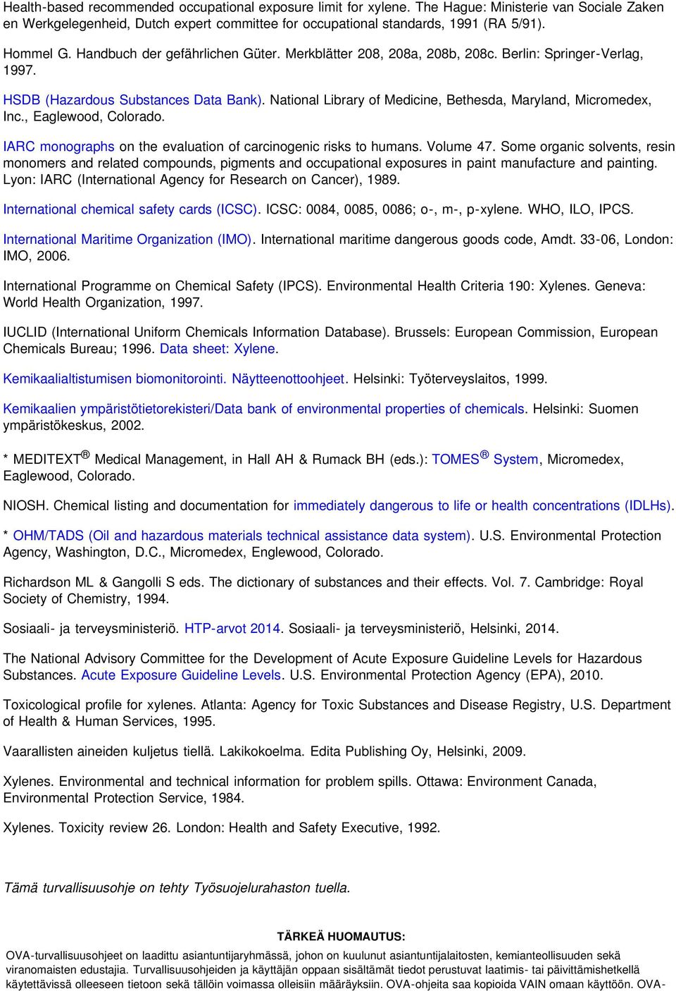 National Library of Medicine, Bethesda, Maryland, Micromedex, Inc., Eaglewood, Colorado. IARC monographs on the evaluation of carcinogenic risks to humans. Volume 47.