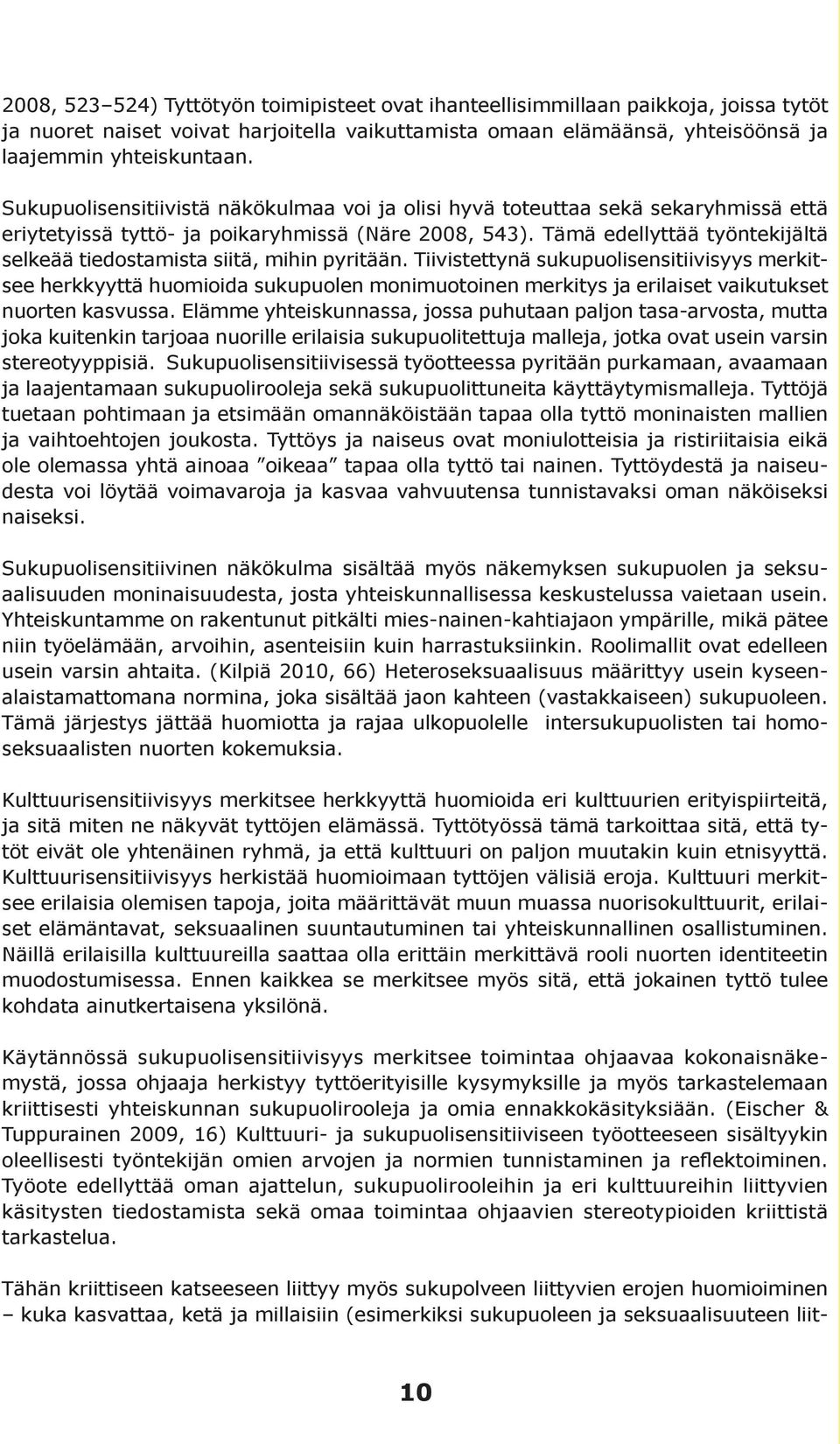 Tämä edellyttää työntekijältä selkeää tiedostamista siitä, mihin pyritään.