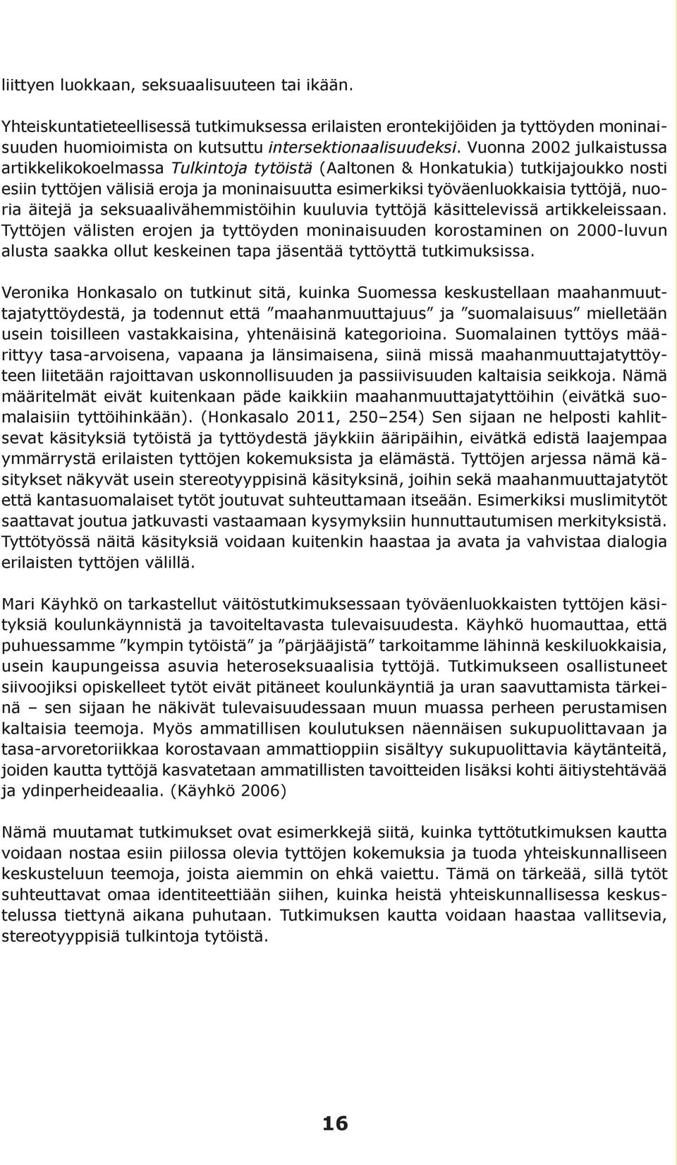 nuoria äitejä ja seksuaalivähemmistöihin kuuluvia tyttöjä käsittelevissä artikkeleissaan.