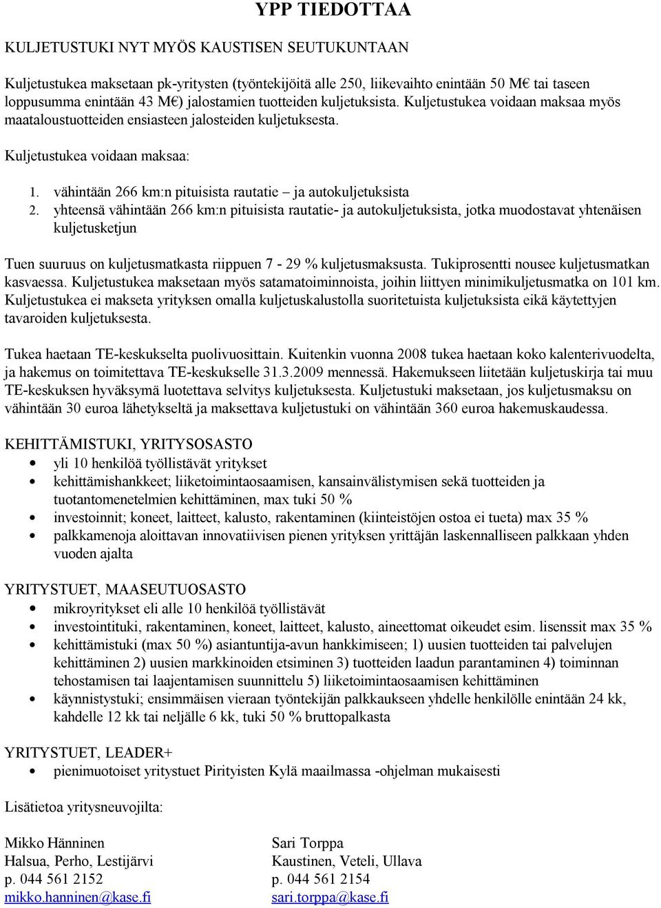 vähintään 266 km:n pituisista rautatie ja autokuljetuksista 2.