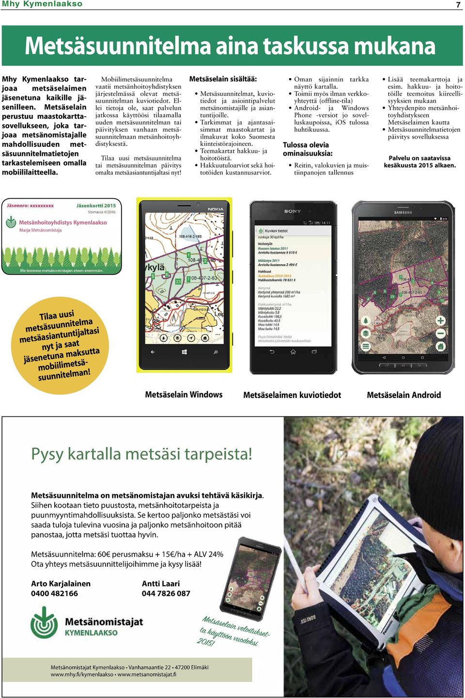 Mobiilimetsäsuunnitelma vaatii metsänhoitoyhdistyksen järjestelmässä olevat metsäsuunnitelman kuviotiedot.