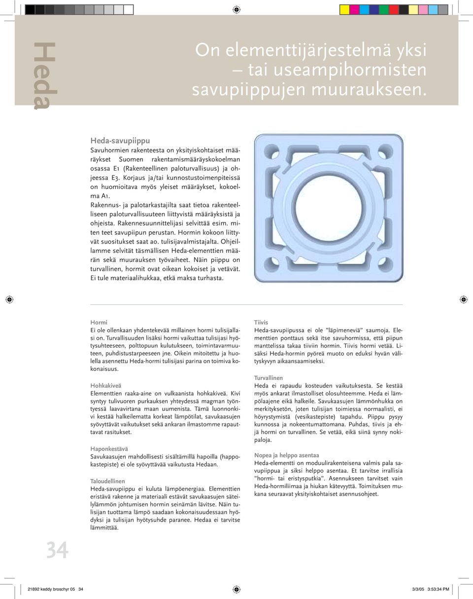 Korjaus ja/tai kunnostustoimenpiteissä on huomioitava myös yleiset määräykset, kokoel - ma A1.