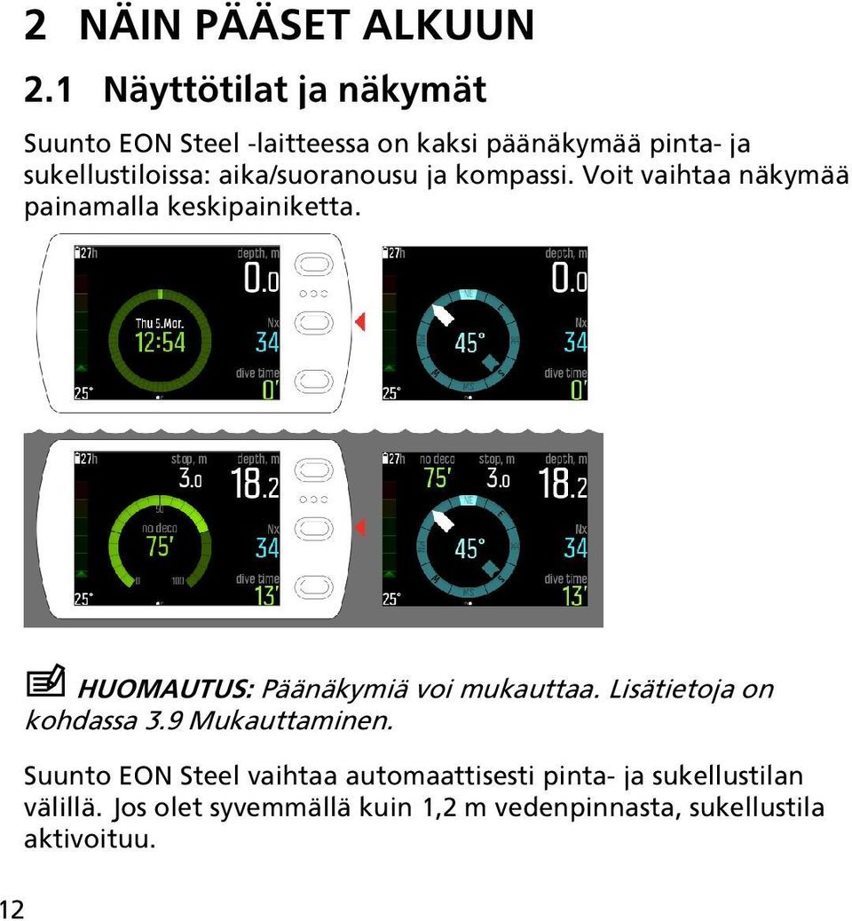 aika/suoranousu ja kompassi. Voit vaihtaa näkymää painamalla keskipainiketta.