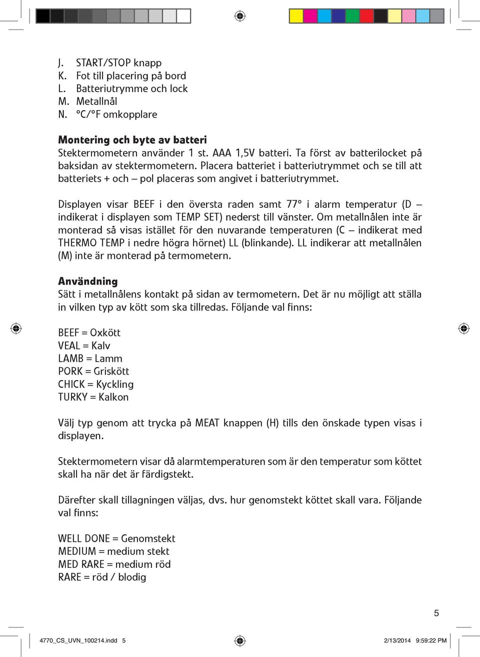 Displayen visar BEEF i den översta raden samt 77º i alarm temperatur (D indikerat i displayen som TEMP SET) nederst till vänster.