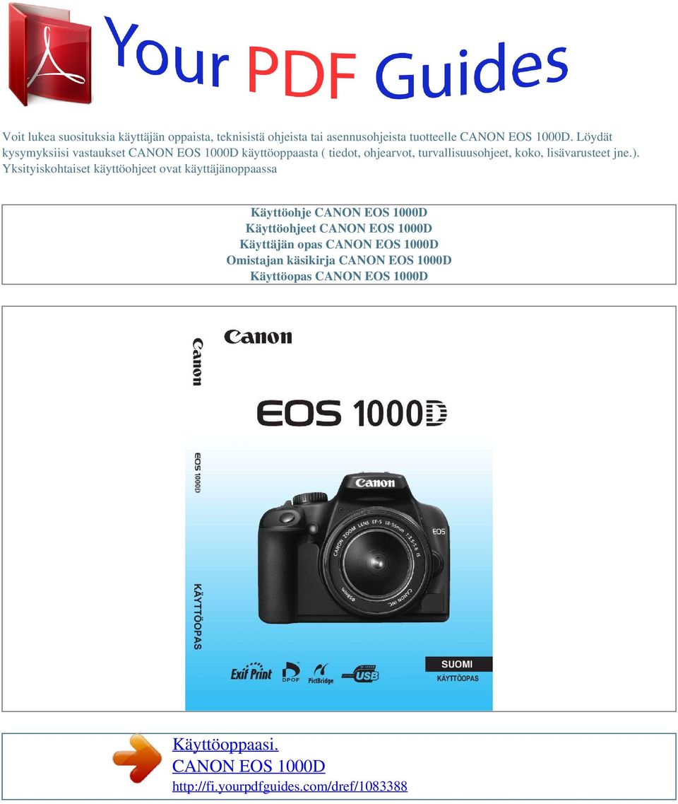Yksityiskohtaiset käyttöohjeet ovat käyttäjänoppaassa Käyttöohje CANON EOS 1000D Käyttöohjeet CANON EOS 1000D Käyttäjän opas
