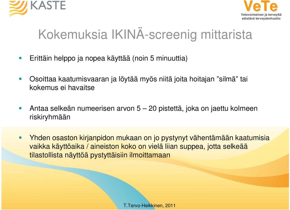 joka on jaettu kolmeen riskiryhmään Yhden osaston kirjanpidon mukaan on jo pystynyt vähentämään kaatumisia