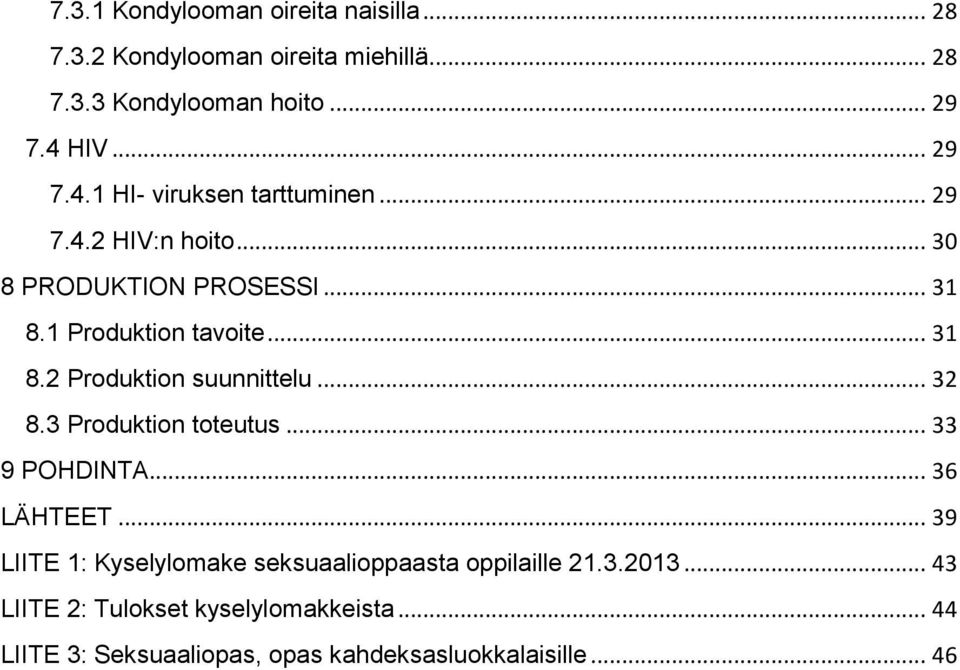 .. 31 8.2 Produktion suunnittelu... 32 8.3 Produktion toteutus... 33 9 POHDINTA... 36 LÄHTEET.