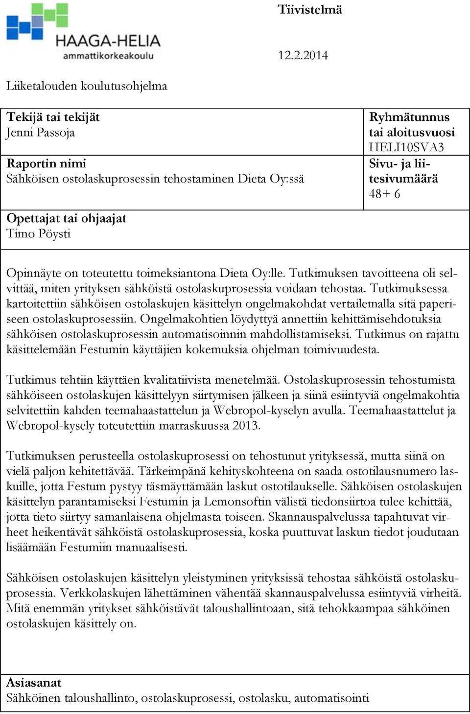 aloitusvuosi HELI10SVA3 Sivu- ja liitesivumäärä 48+ 6 Opinnäyte on toteutettu toimeksiantona Dieta Oy:lle.