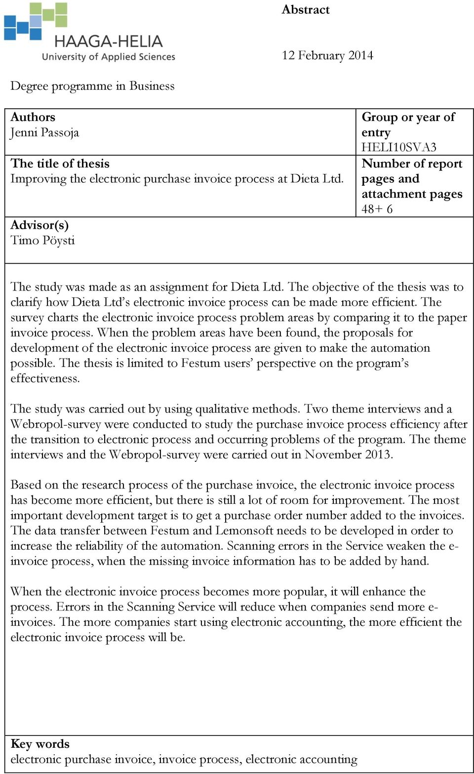 The objective of the thesis was to clarify how Dieta Ltd s electronic invoice process can be made more efficient.