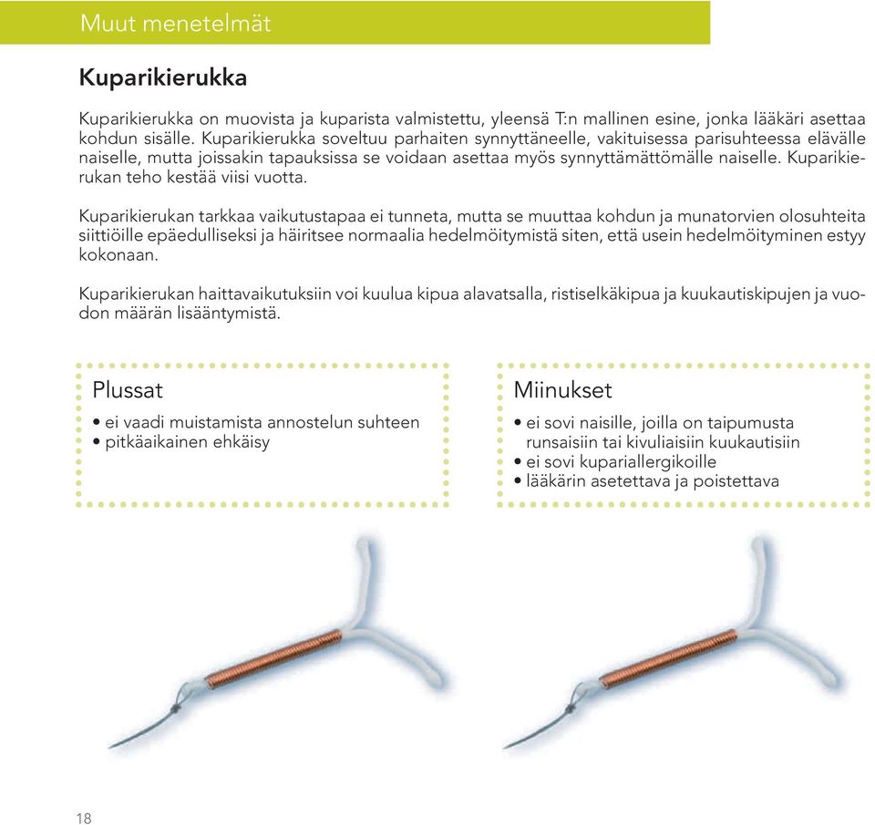 Kuparikierukan teho kestää viisi vuotta.