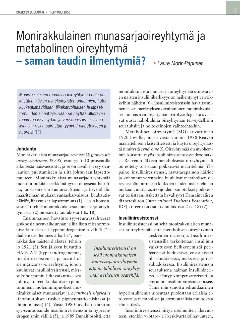 altistavan muun muassa sydän- ja verisuonisairauksille ja lisäävän riskiä sairastua tyypin 2 diabetekseen jo nuorella iällä.