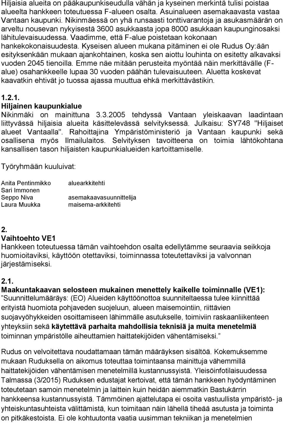 Vaadimme, että F-alue poistetaan kokonaan hankekokonaisuudesta.