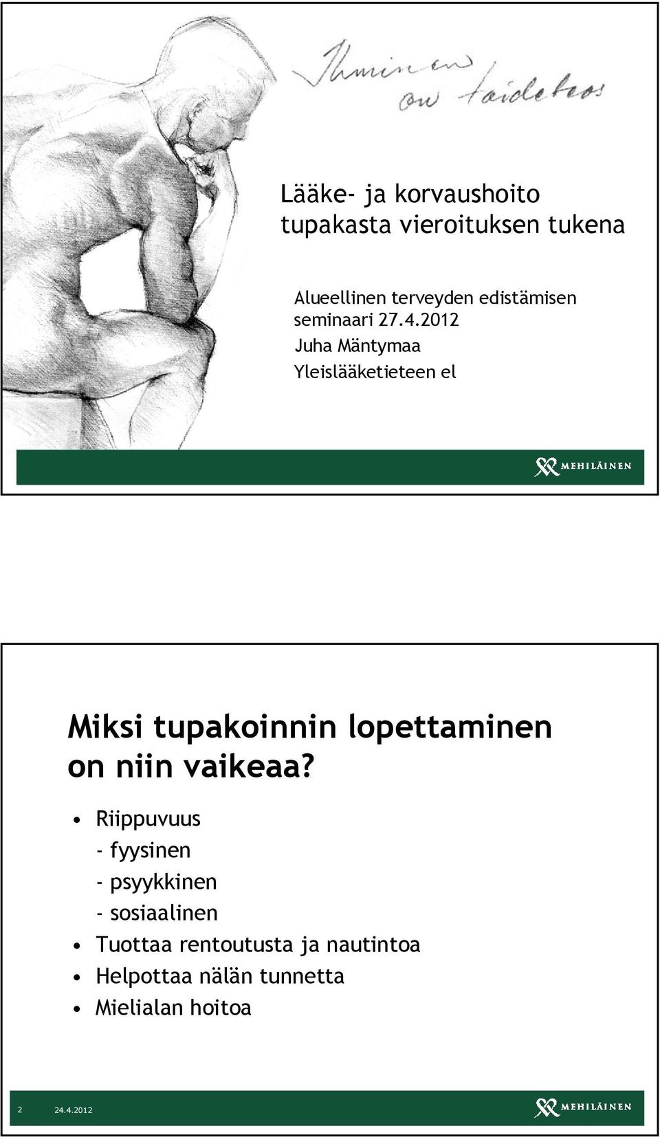 2012 Juha Mäntymaa Yleislääketieteen el Miksi tupakoinnin lopettaminen on niin