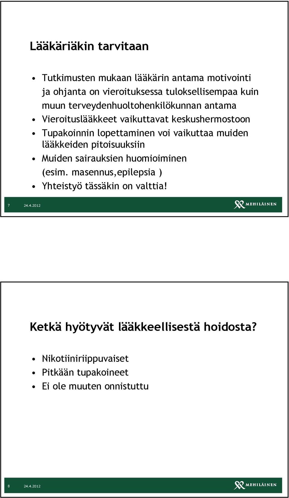 vaikuttaa muiden lääkkeiden pitoisuuksiin Muiden sairauksien huomioiminen (esim.