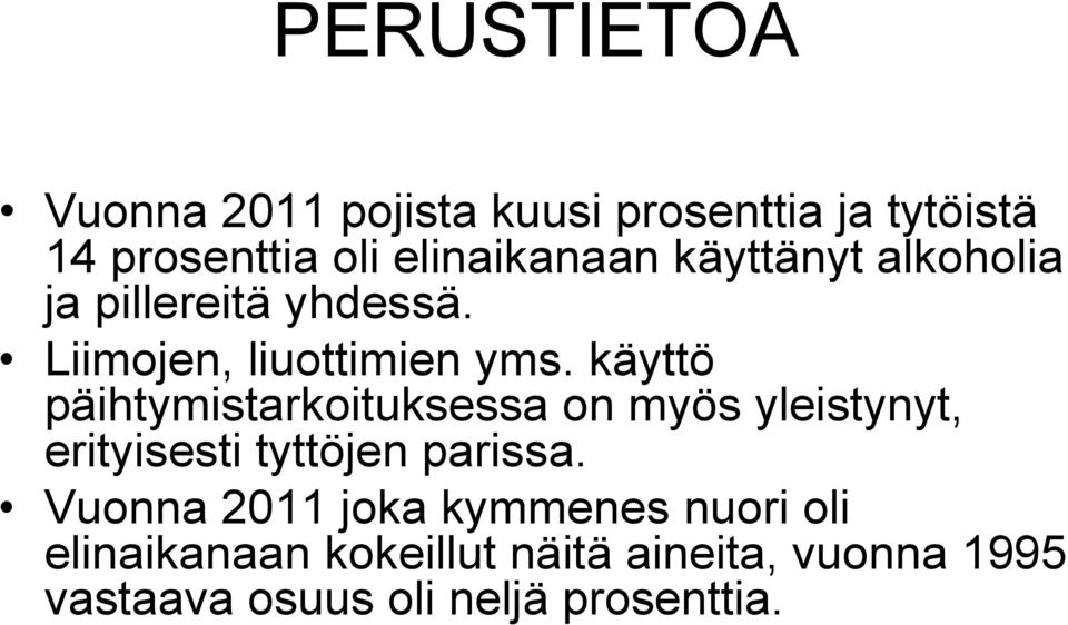 käyttö päihtymistarkoituksessa on myös yleistynyt, erityisesti tyttöjen parissa.