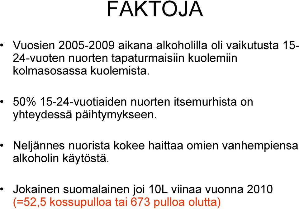 50% 15-24-vuotiaiden nuorten itsemurhista on yhteydessä päihtymykseen.