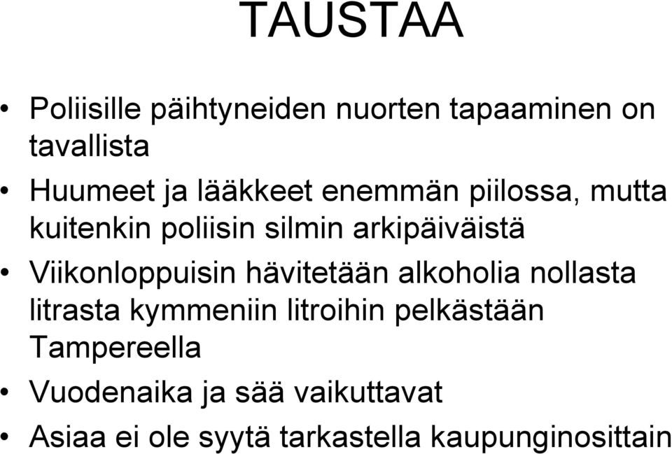 Viikonloppuisin hävitetään alkoholia nollasta litrasta kymmeniin litroihin