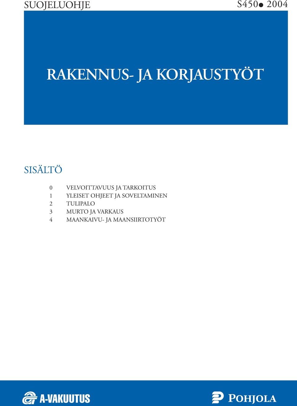 TARKOITUS 1 YLEISET OHJEET JA SOVELTAMINEN 2