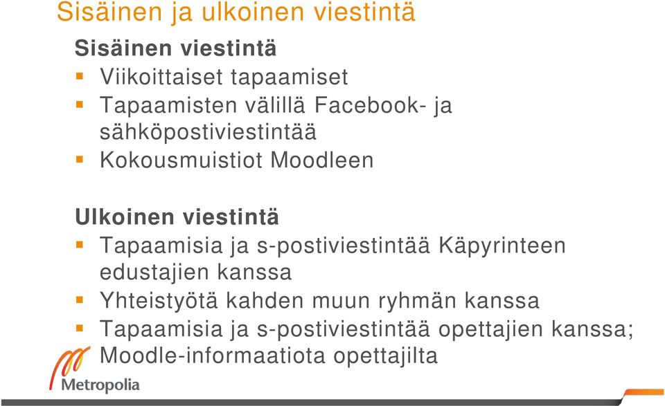 Tapaamisia ja s-postiviestintää Käpyrinteen edustajien kanssa Yhteistyötä kahden muun