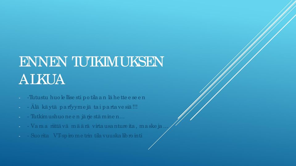 !! - - Tutkimushuoneen järjestäminen - - Varaa riittävä määrä