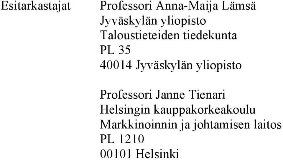 Jyväskylän yliopisto Professori Janne Tienari Helsingin