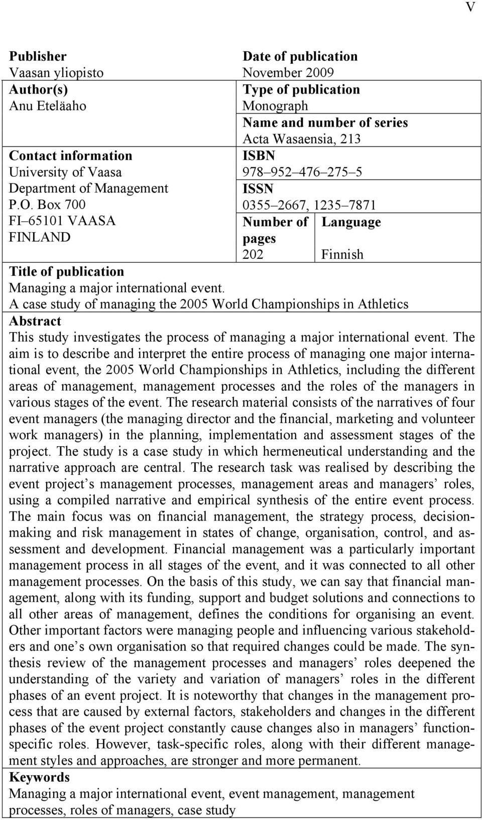 Box 700 0355 2667, 1235 7871 FI 65101 VAASA Number of Language FINLAND pages 202 Finnish Title of publication Managing a major international event.