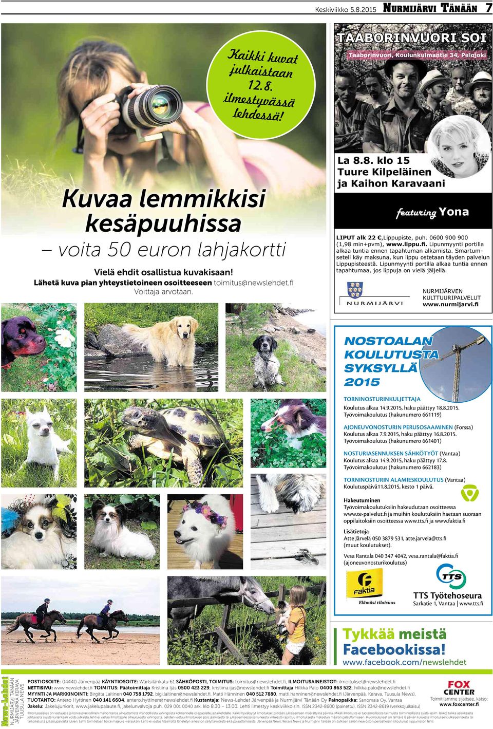 TORNINOSTURINKULJETTAJA Koulutusalkaa 14.9.2015,hakupäättyy 18.8.2015. Työvoimakoulutus (hakunumero661119) AJONEUVONOSTURIN PERUSOSAAMINEN (Forssa) Koulutus alkaa 7.9.2015,hakupäättyy 16.8.2015. Työvoimakoulutus (hakunumero 661401) NOSTURIASENNUKSEN SÄHKÖTYÖT (Vantaa) Koulutus alkaa 14.