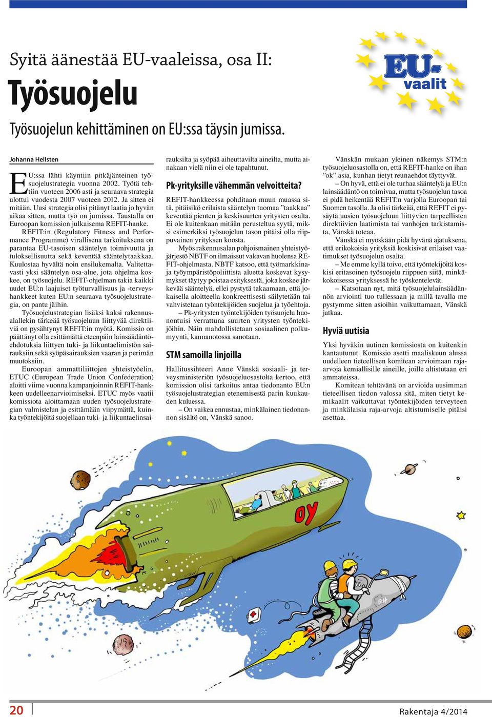 Taustalla on Euroopan komission julkaisema REFIT-hanke.