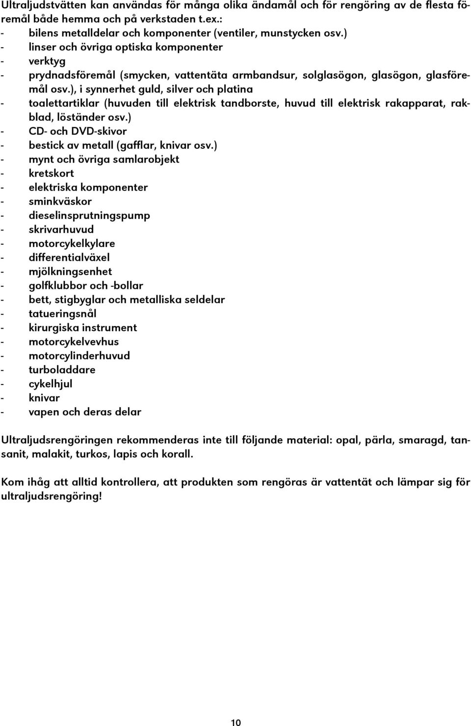 ), i synnerhet guld, silver och platina - toalettartiklar (huvuden till elektrisk tandborste, huvud till elektrisk rakapparat, rakblad, löständer osv.