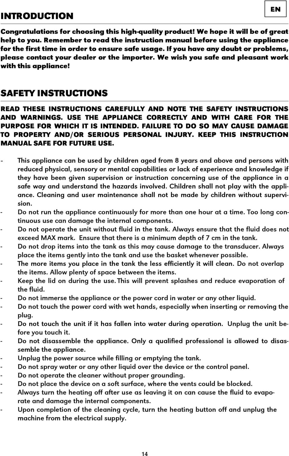 We wish you safe and pleasant work with this appliance! SAFETY INSTRUCTIONS READ THESE INSTRUCTIONS CAREFULLY AND NOTE THE SAFETY INSTRUCTIONS AND WARNINGS.