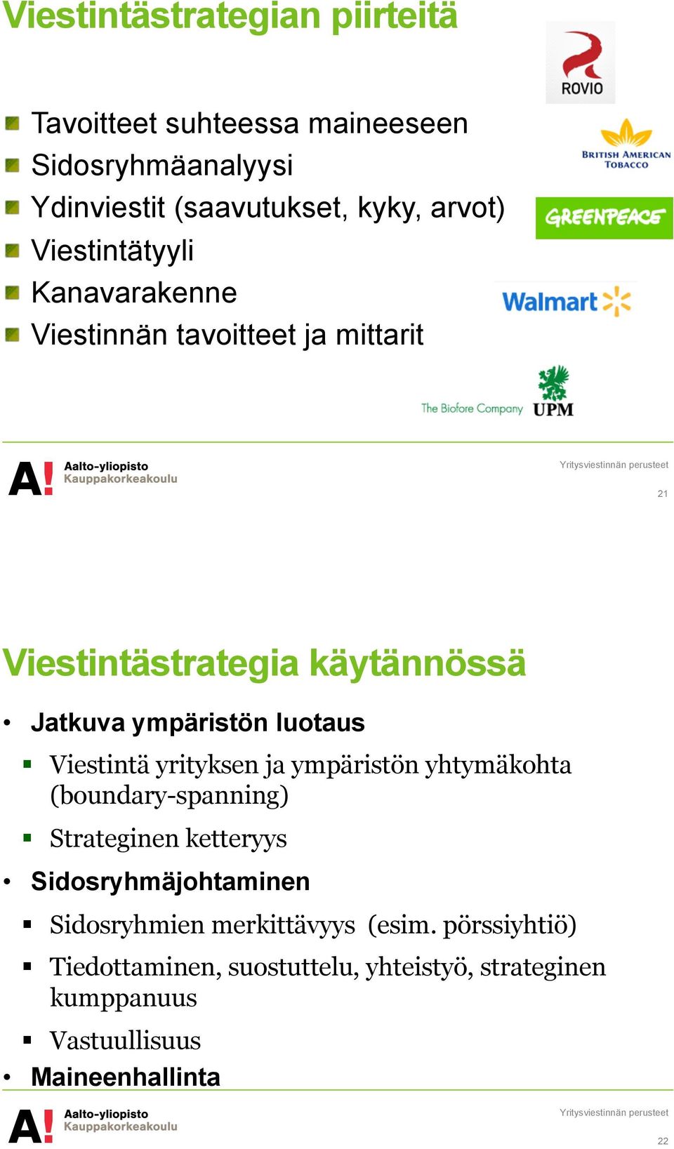 Viestintä yrityksen ja ympäristön yhtymäkohta (boundary-spanning)! Strateginen ketteryys Sidosryhmäjohtaminen!