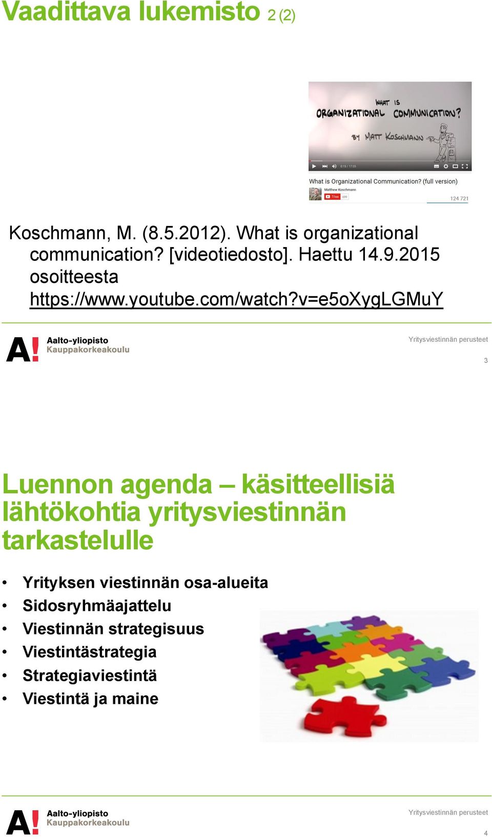 v=e5oxyglgmuy 3 Luennon agenda käsitteellisiä lähtökohtia yritysviestinnän tarkastelulle