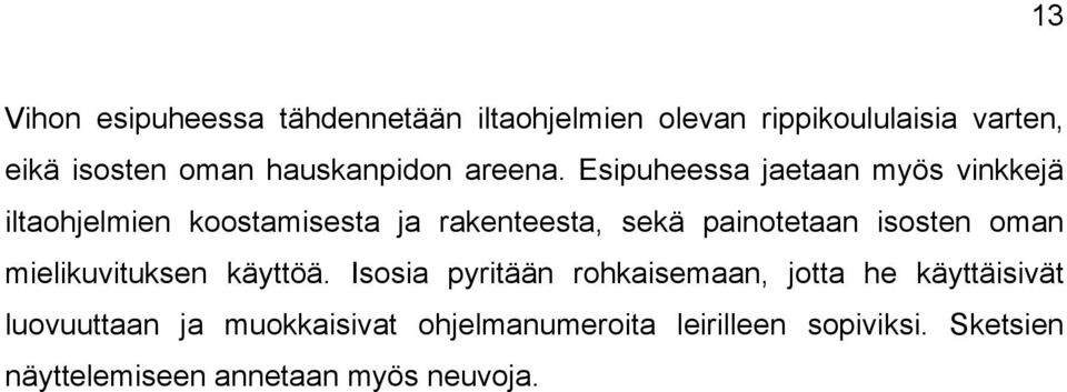 Esipuheessa jaetaan myös vinkkejä iltaohjelmien koostamisesta ja rakenteesta, sekä painotetaan isosten