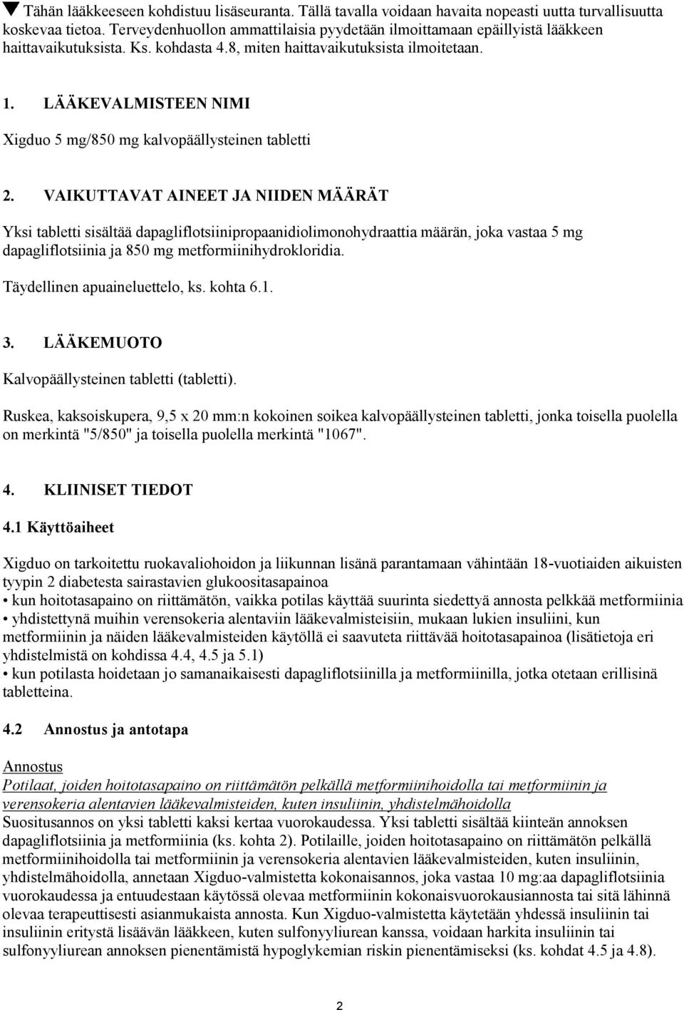 LÄÄKEVALMISTEEN NIMI Xigduo 5 mg/850 mg kalvopäällysteinen tabletti 2.