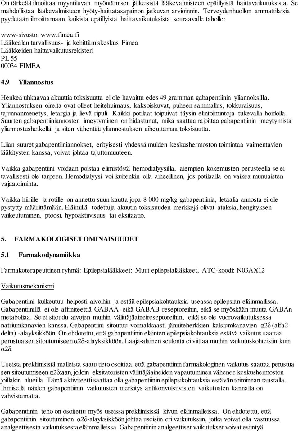 fi Lääkealan turvallisuus- ja kehittämiskeskus Fimea Lääkkeiden haittavaikutusrekisteri PL 55 00034 FIMEA 4.