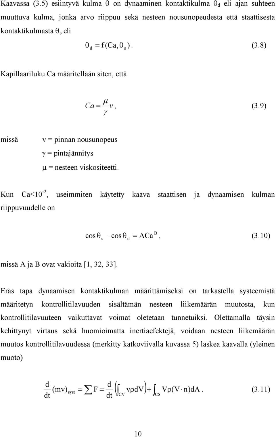 10) missä A ja B ovat vakioita [1, 32, 33].