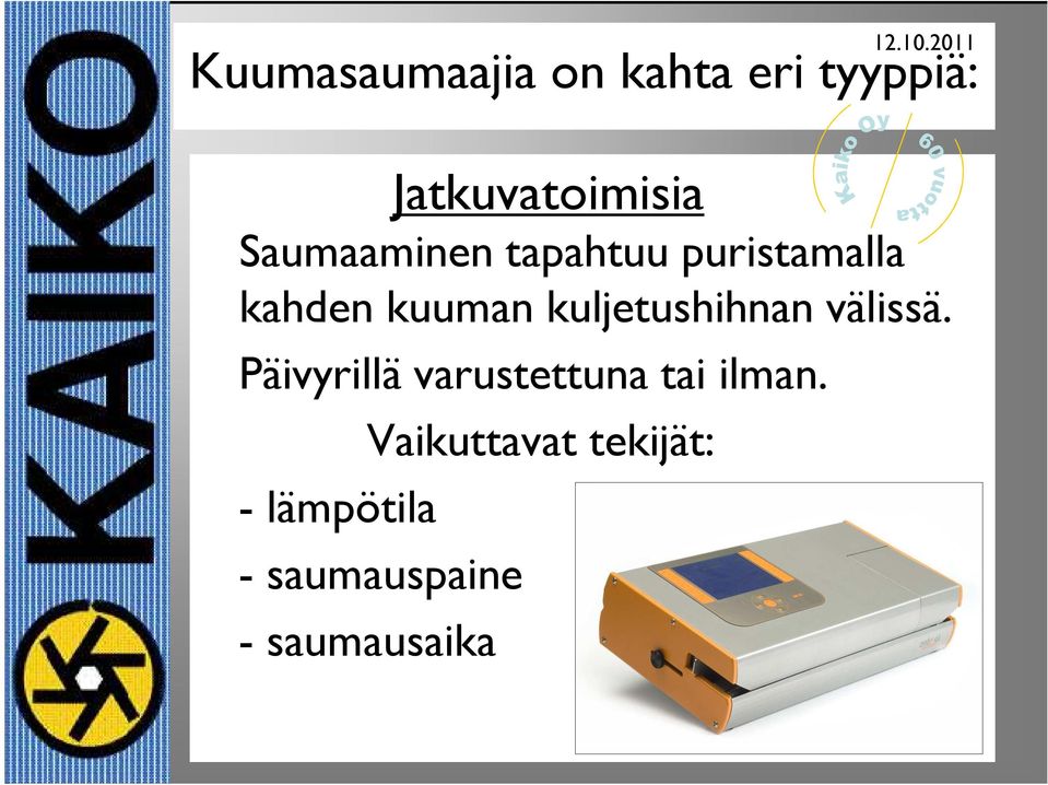 kuljetushihnan välissä.