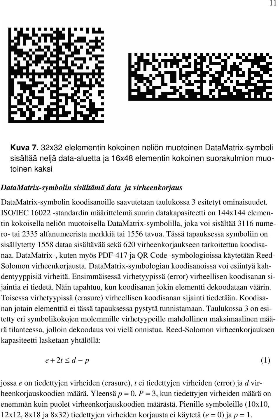 virheenkorjaus DataMatrix-symbolin koodisanoille saavutetaan taulukossa 3 esitetyt ominaisuudet.