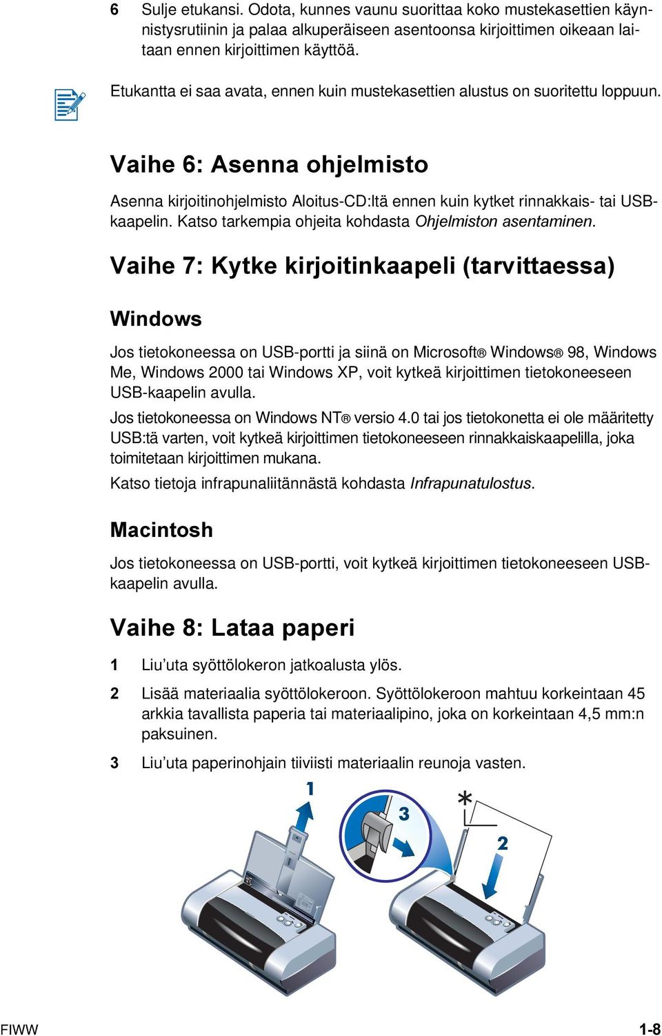 Katso tarkempia ohjeita kohdasta Ohjelmiston asentaminen.
