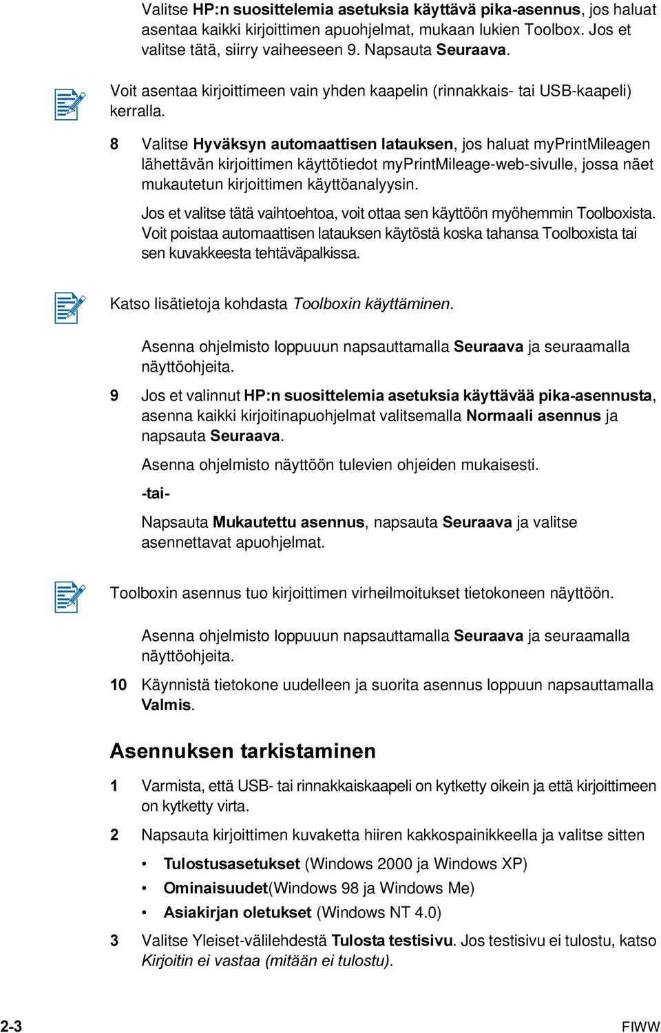 8 Valitse Hyväksyn automaattisen latauksen, jos haluat myprintmileagen lähettävän kirjoittimen käyttötiedot myprintmileage-web-sivulle, jossa näet mukautetun kirjoittimen käyttöanalyysin.