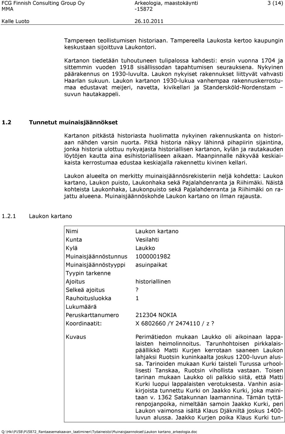Laukon nykyiset rakennukset liittyvät vahvasti Haarlan sukuun.