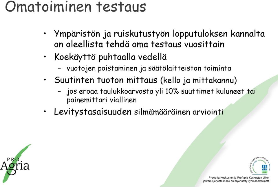 säätölaitteiston toiminta Suutinten tuoton mittaus (kello ja mittakannu) jos eroaa