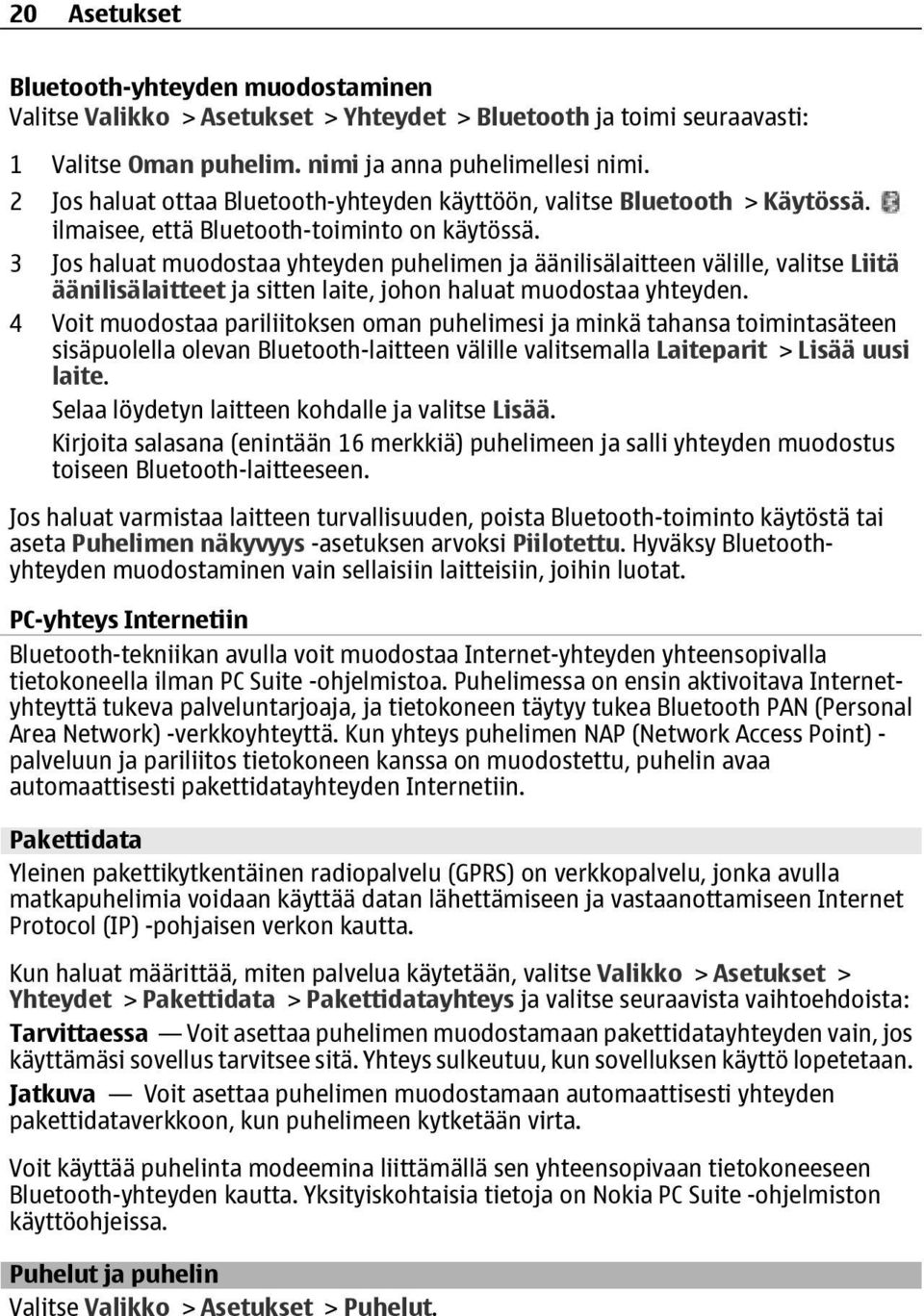 3 Jos haluat muodostaa yhteyden puhelimen ja äänilisälaitteen välille, valitse Liitä äänilisälaitteet ja sitten laite, johon haluat muodostaa yhteyden.