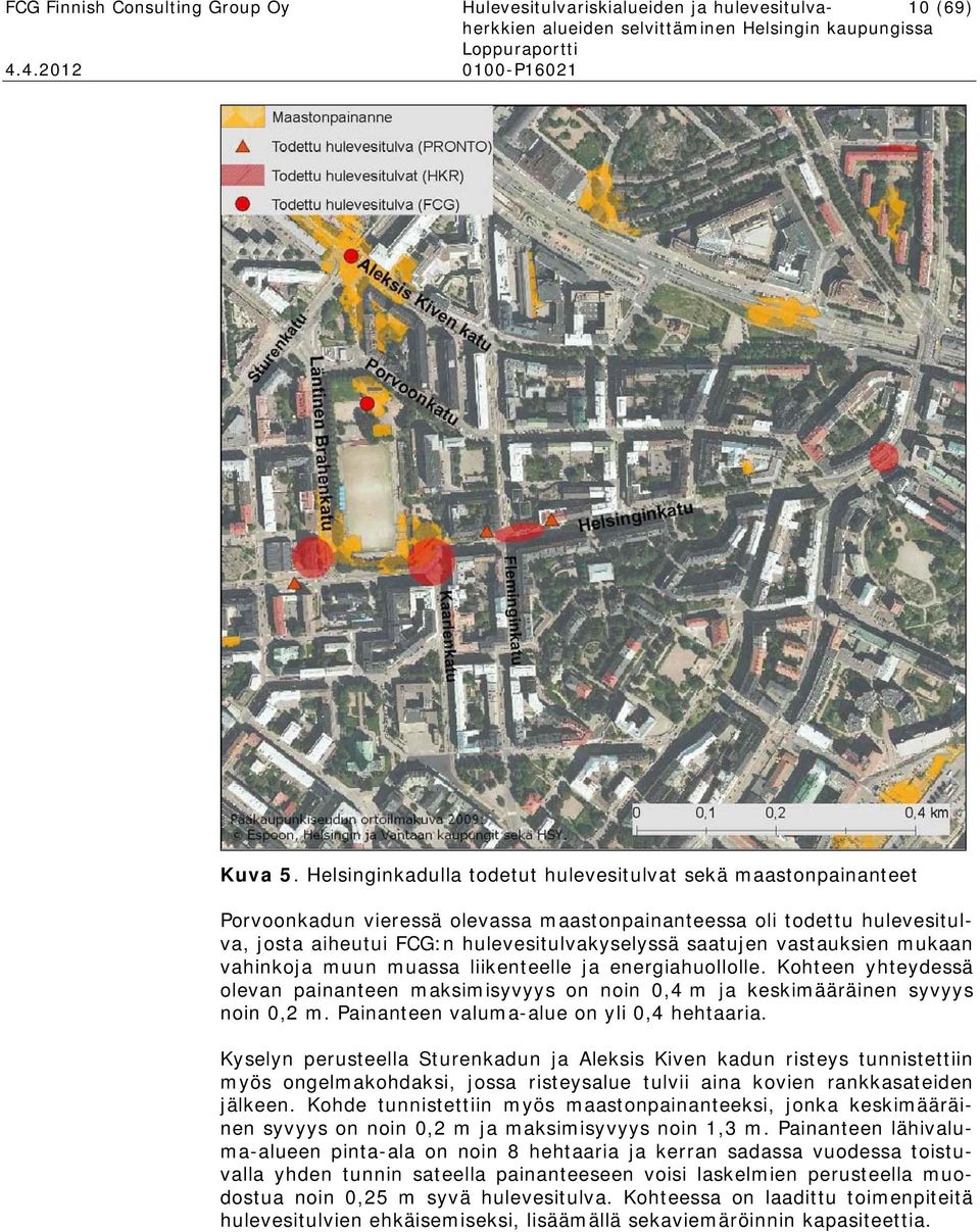 vastauksien mukaan vahinkoja muun muassa liikenteelle ja energiahuollolle. Kohteen yhteydessä olevan painanteen maksimisyvyys on noin 0,4 m ja keskimääräinen syvyys noin 0,2 m.