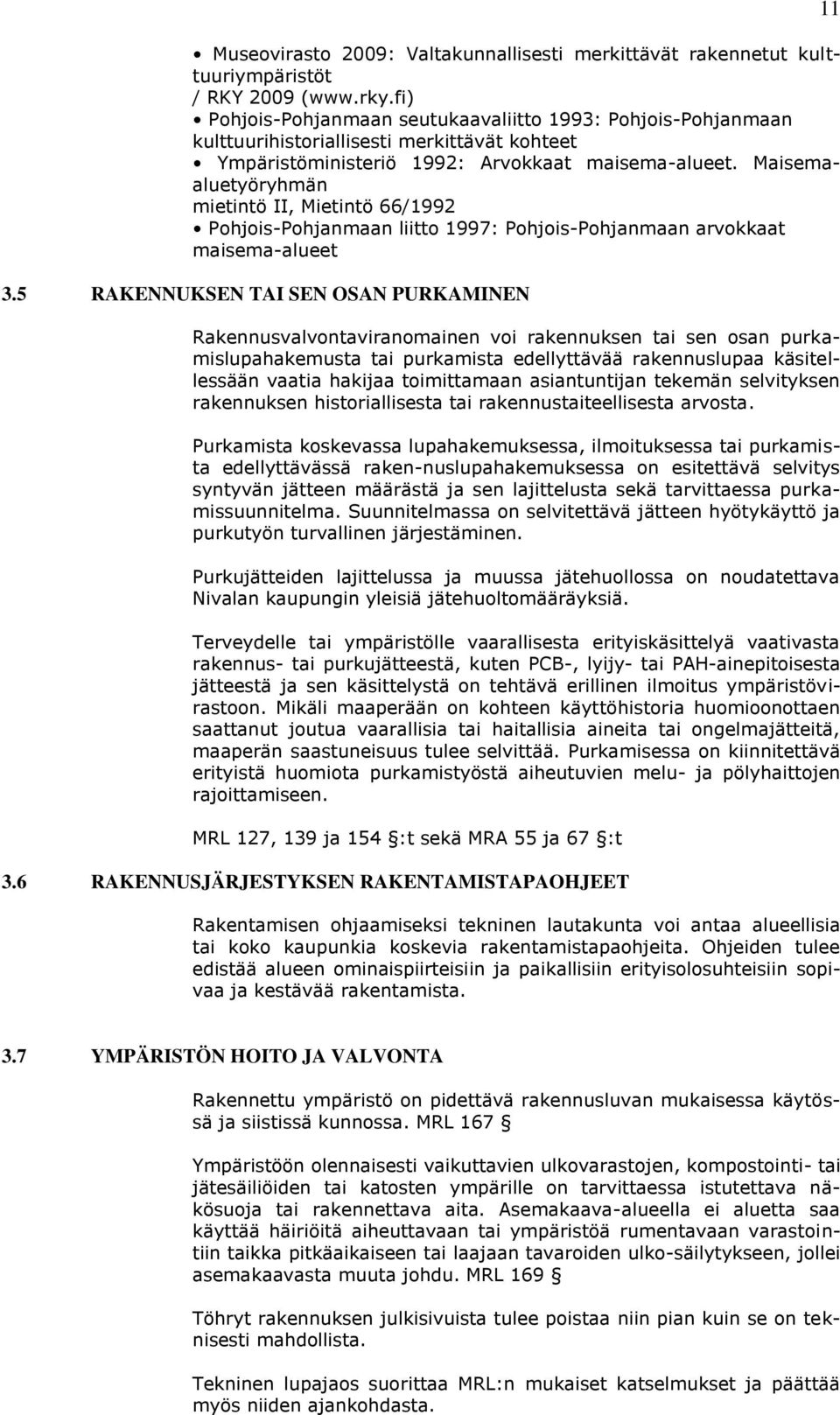 Maisemaaluetyöryhmän mietintö II, Mietintö 66/1992 Pohjois-Pohjanmaan liitto 1997: Pohjois-Pohjanmaan arvokkaat maisema-alueet 3.
